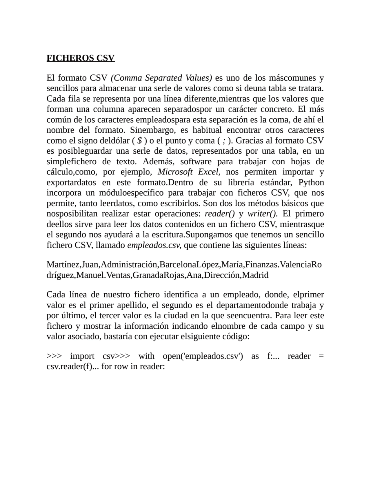 FICHEROS CSV
El formato CSV (Comma Separated Values) es uno de los máscomunes y
sencillos para al…