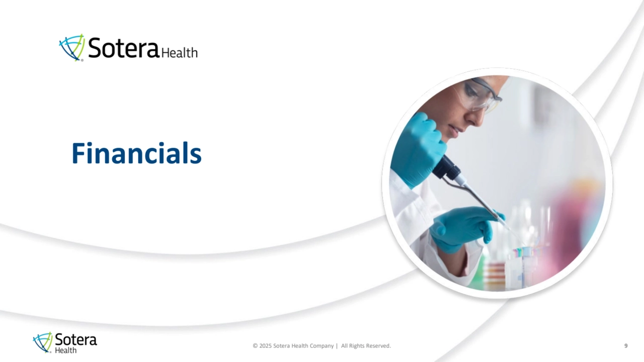© 2025 Sotera Health Company | All Rights Reserved.
Financials
9