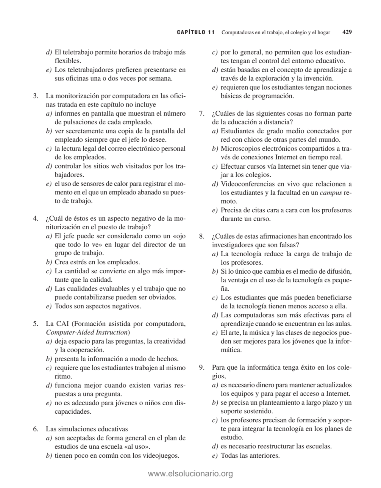 d) El teletrabajo permite horarios de trabajo más
flexibles.
e) Los teletrabajadores prefieren pr…