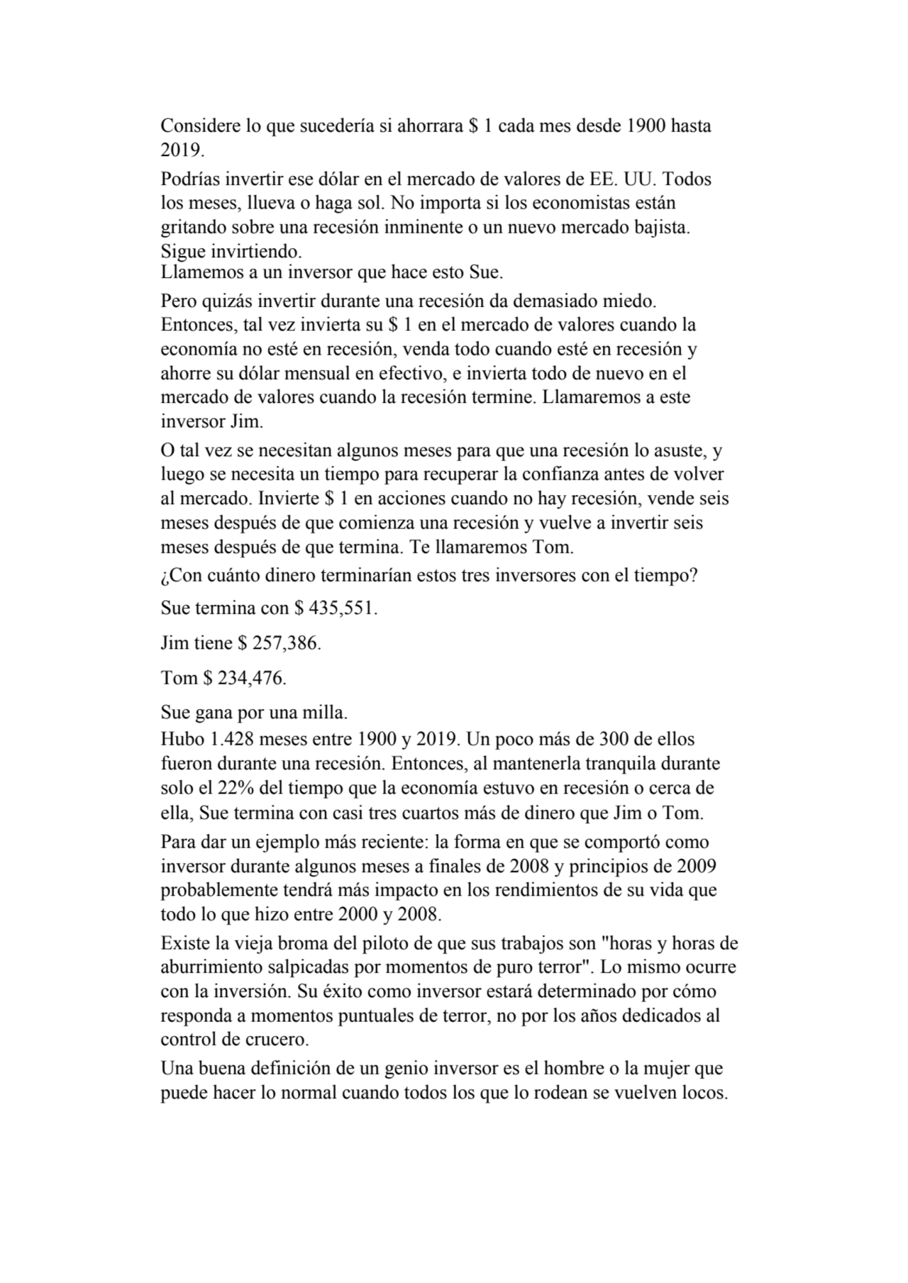 Considere lo que sucedería si ahorrara $ 1 cada mes desde 1900 hasta 
2019.
Podrías invertir ese …