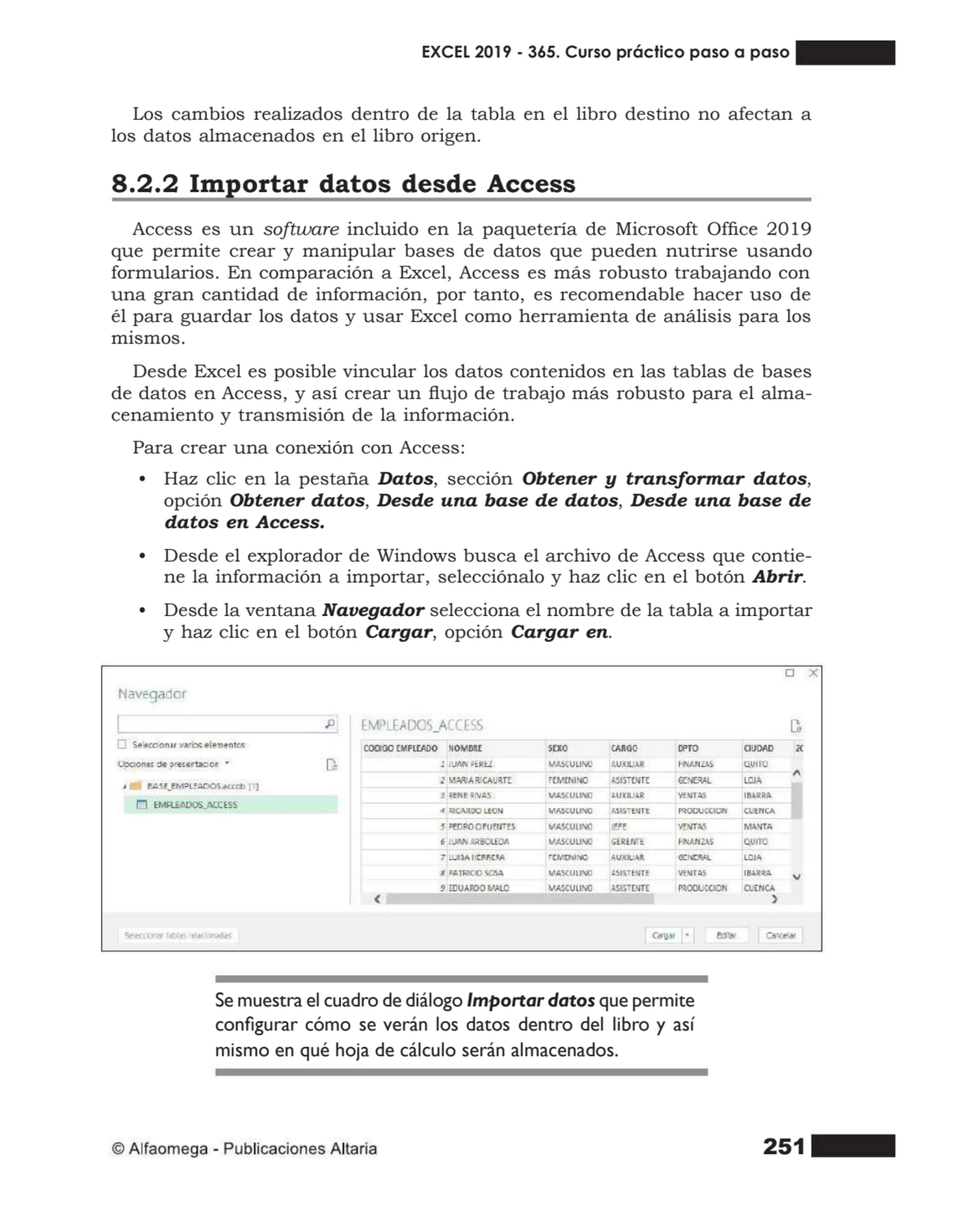 251
Los cambios realizados dentro de la tabla en el libro destino no afectan a
los datos almacena…