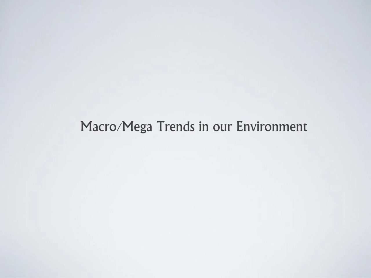 Macro/Mega Trends in our Environment