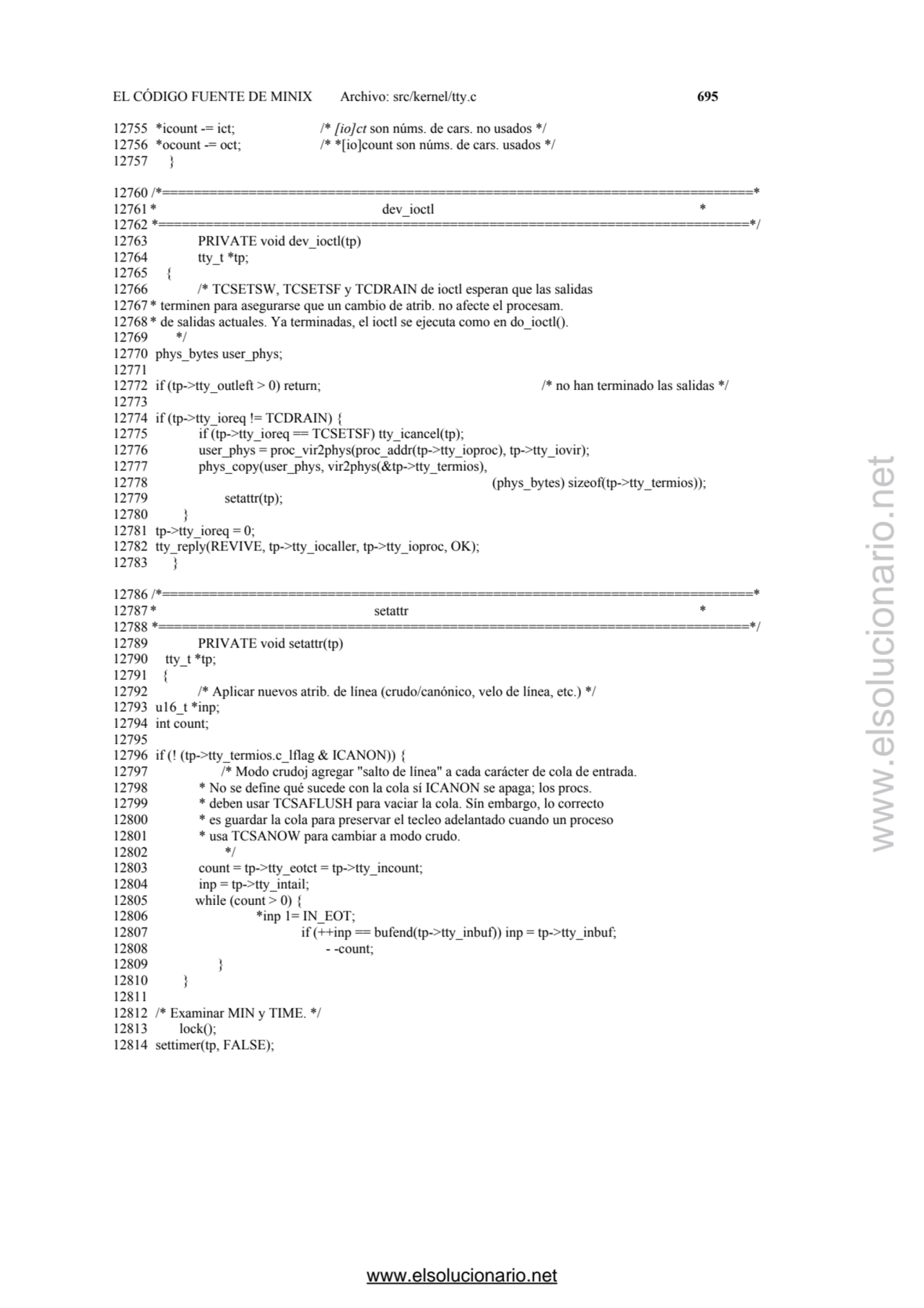 EL CÓDIGO FUENTE DE MINIX Archivo: src/kernel/tty.c 695 
12755 *icount -= ict; /* [io]ct son núms.…