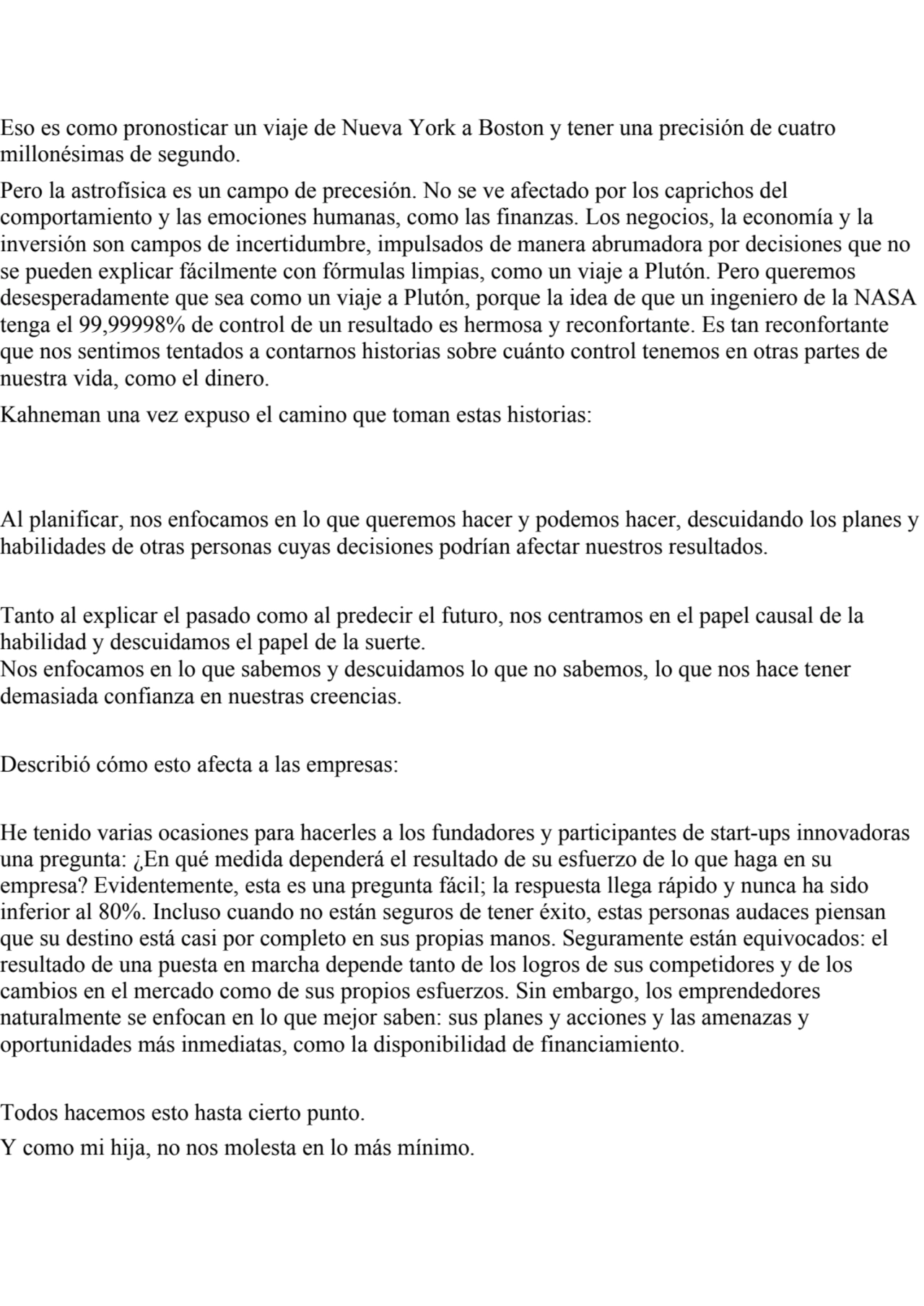 Eso es como pronosticar un viaje de Nueva York a Boston y tener una precisión de cuatro 
millonési…