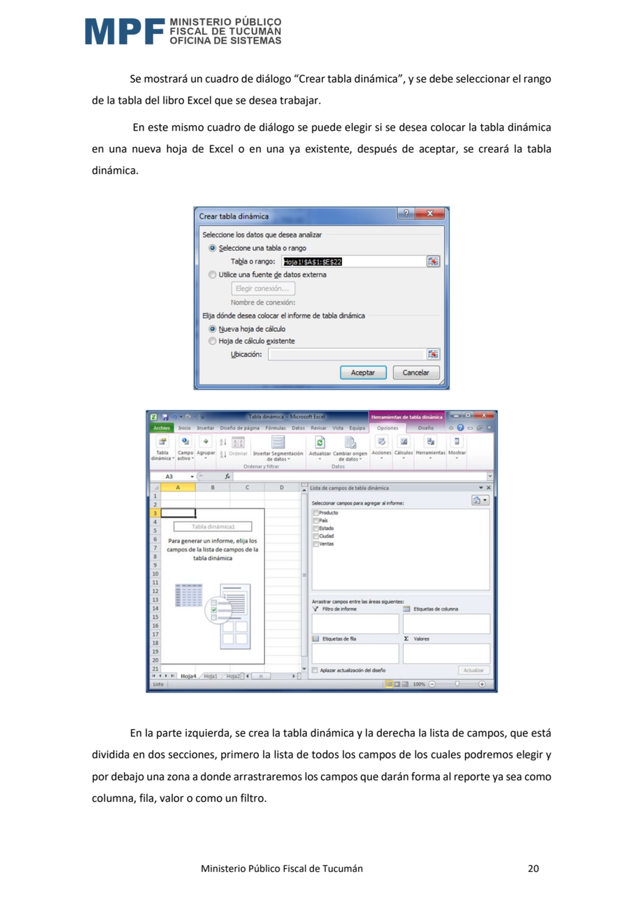  Ministerio Público Fiscal de Tucumán 20
Se mostrará un cuadro de diálogo “Crear tabla dinámica”, …