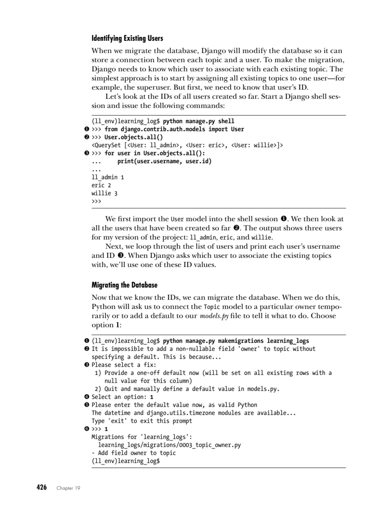 426   Chapter 19
Identifying Existing Users
When we migrate the database, Django will modify the …