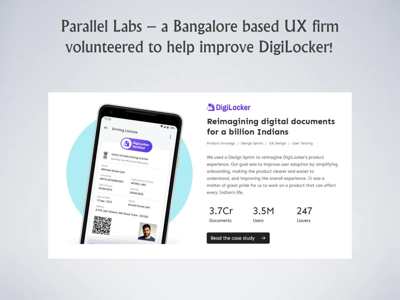 Parallel Labs – a Bangalore based UX firm 
volunteered to help improve DigiLocker!