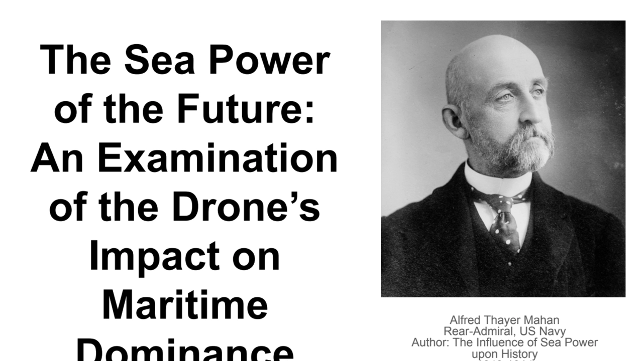 The Sea Power of the Future: An Examination of the Drones Impact on Maritime