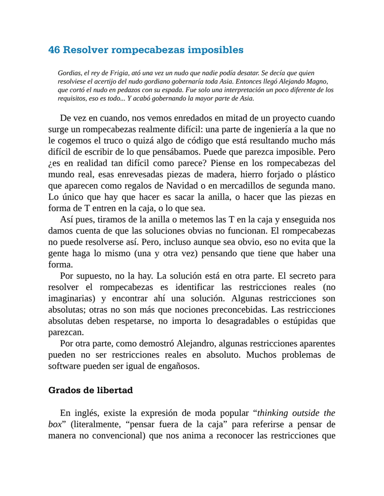 46 Resolver rompecabezas imposibles
Gordias, el rey de Frigia, ató una vez un nudo que nadie podía…