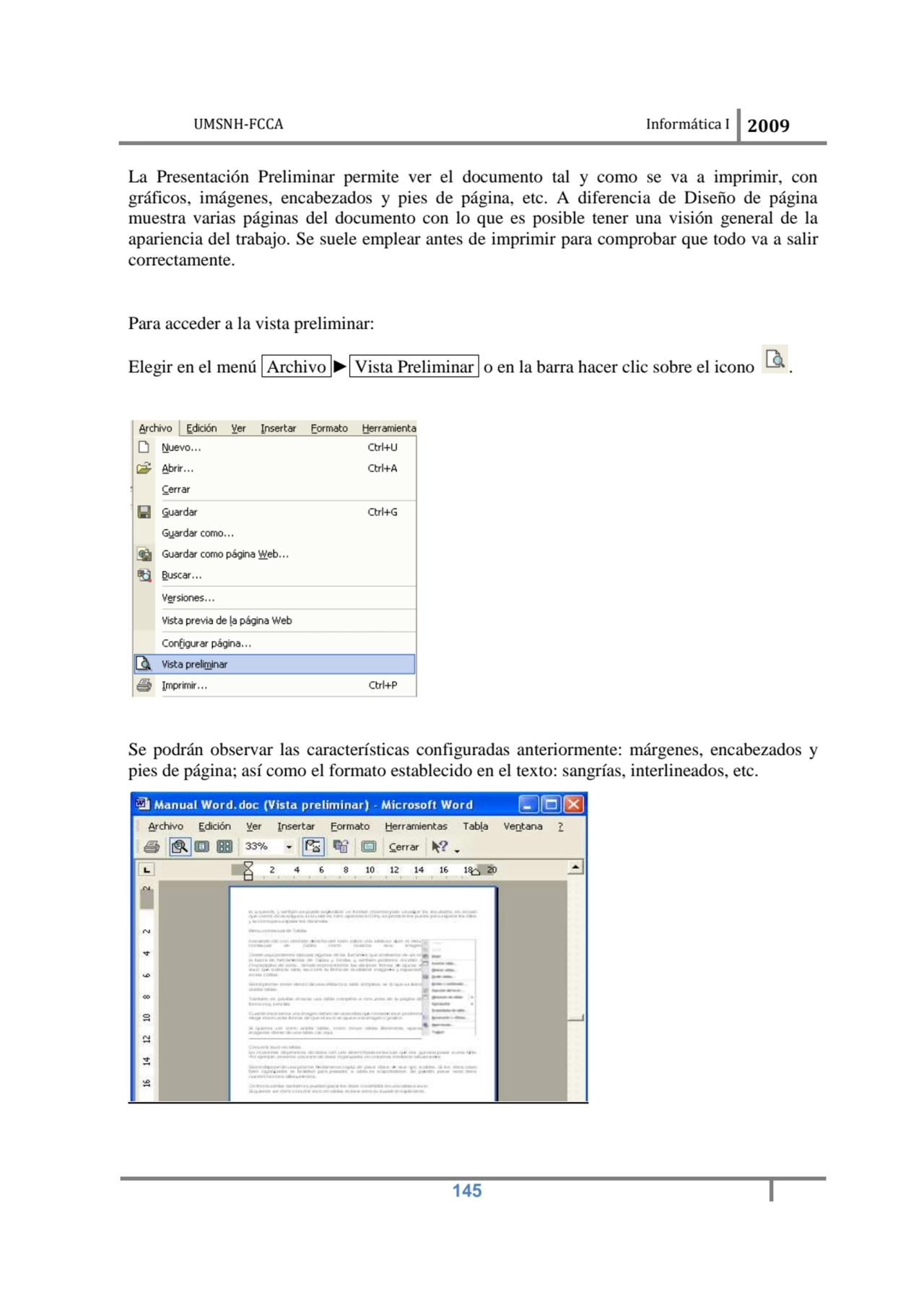 UMSNH-FCCA Informática I 2009
 145
La Presentación Preliminar permite ver el documento tal y como…