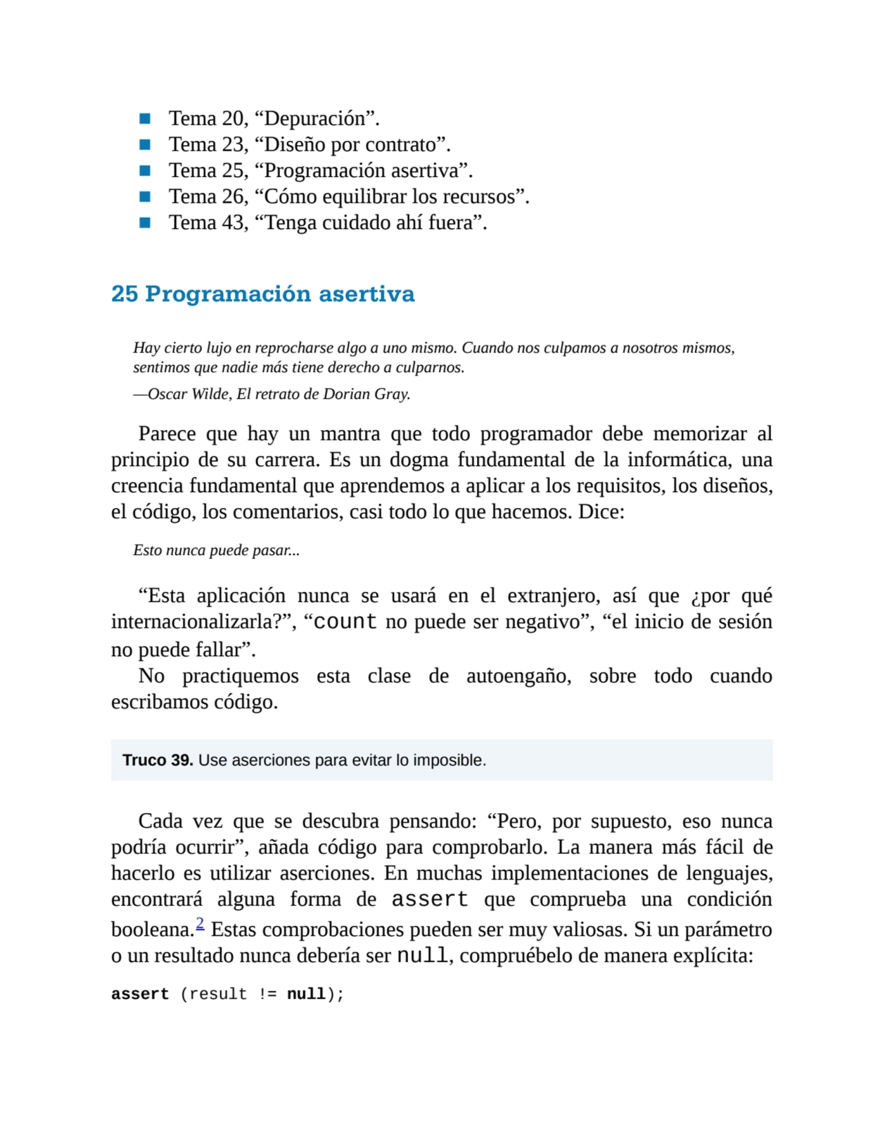 ■ Tema 20, “Depuración”.
■ Tema 23, “Diseño por contrato”.
■ Tema 25, “Programación asertiva”.
■…