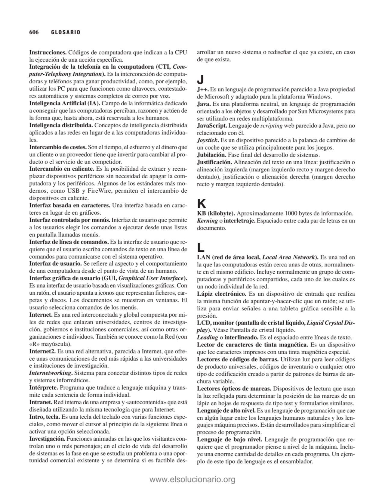 Instrucciones. Códigos de computadora que indican a la CPU
la ejecución de una acción específica.
…