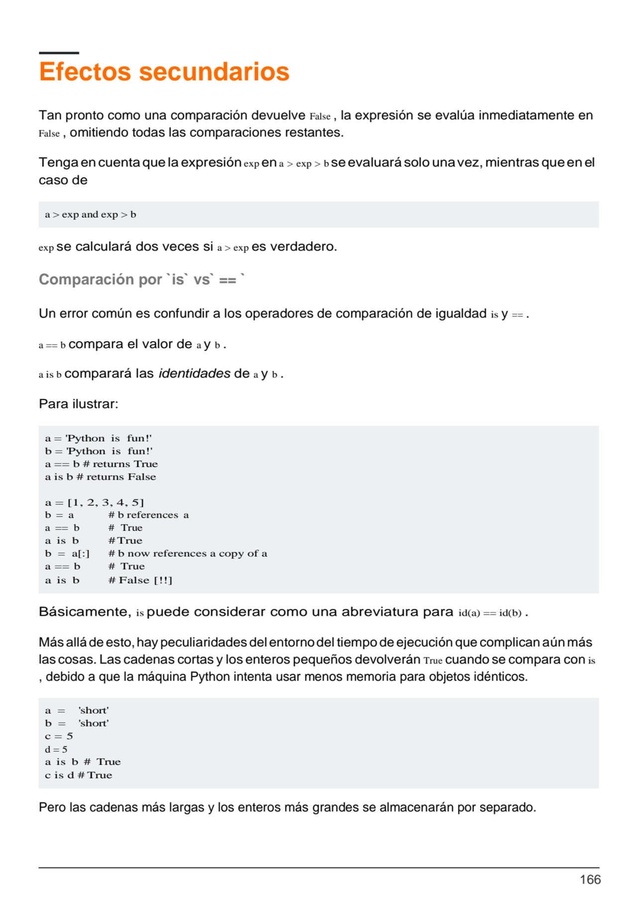 166
a > exp and exp > b
a = 'short' 
b = 'short' 
c = 5
d = 5
a is b # True 
c is d # True
…