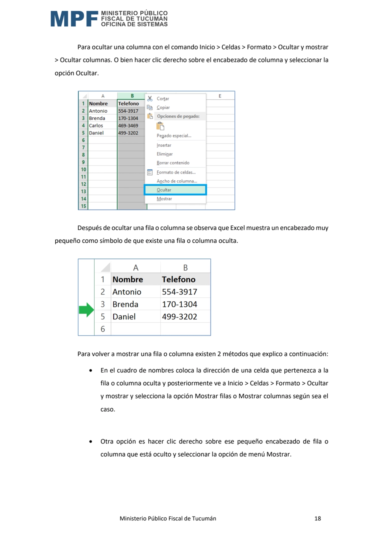 Ministerio Público Fiscal de Tucumán 18
Para ocultar una columna con el comando Inicio > Celdas >…