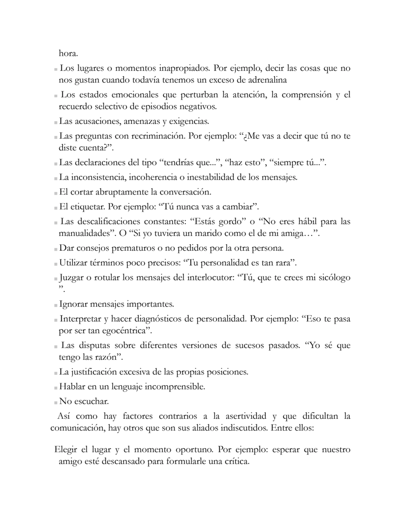 hora.
Los lugares o momentos inapropiados. Por ejemplo, decir las cosas que no
nos gustan cuando …