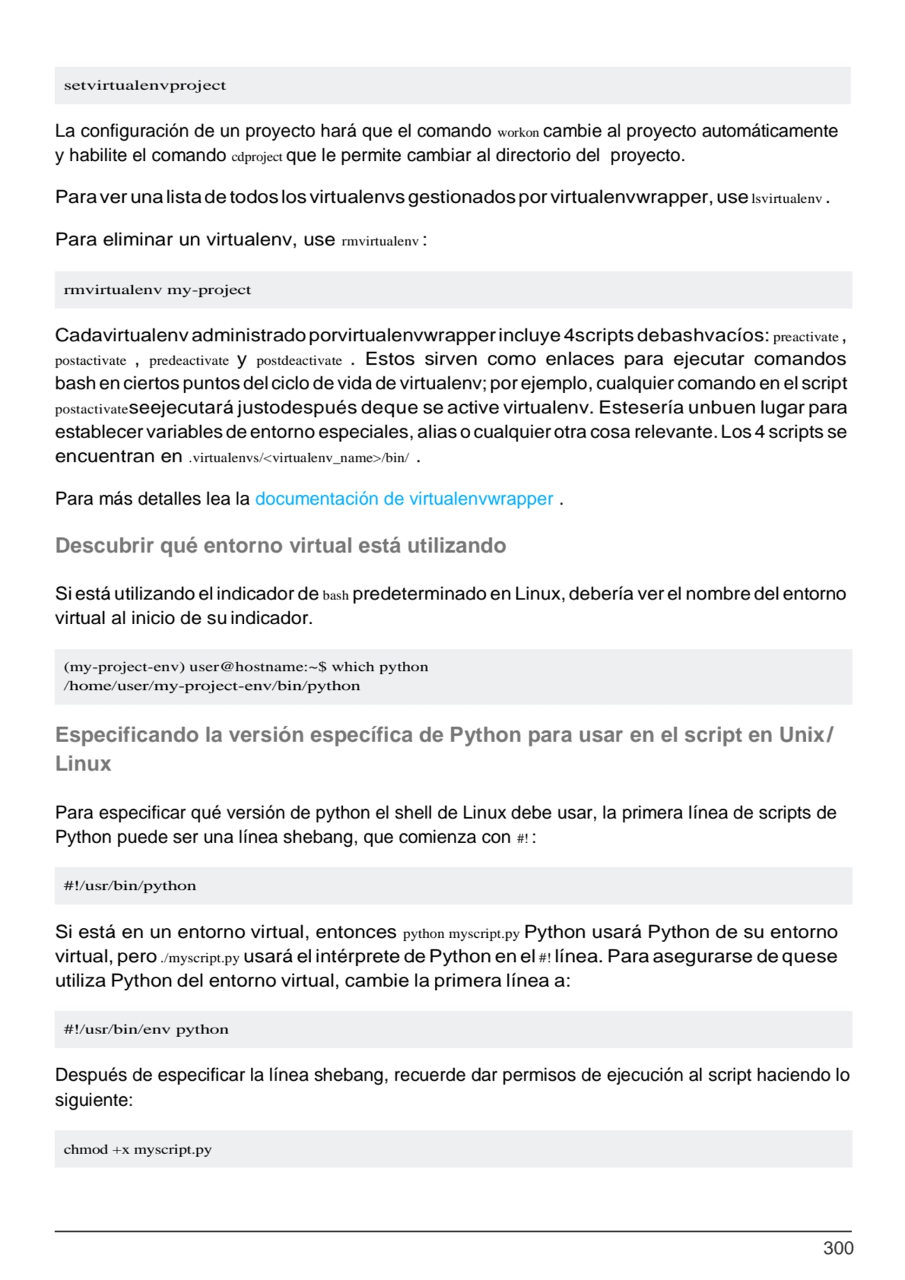 300
(my-project-env) user@hostname:~$ which python
/home/user/my-project-env/bin/python
#!/usr/b…