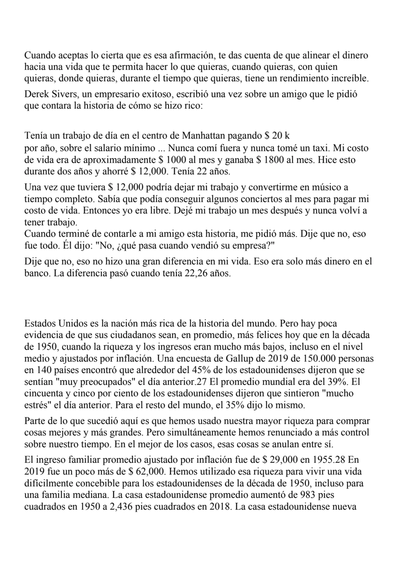 Cuando aceptas lo cierta que es esa afirmación, te das cuenta de que alinear el dinero
hacia una v…