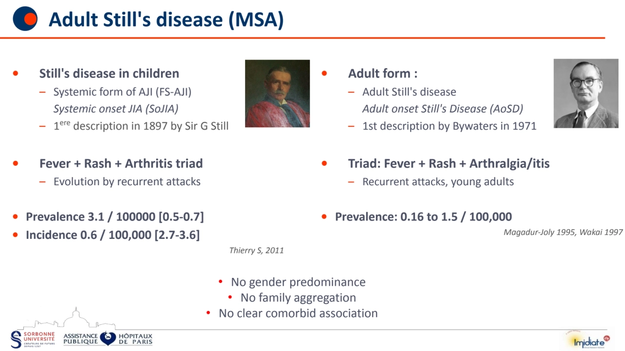 Adult Still's disease (MSA)
• Still's disease in children
– Systemic form of AJI (FS-AJI) 
Syste…