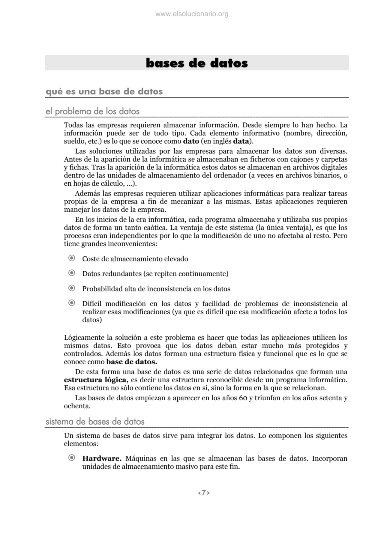 <7>
bases de datos
qué es una base de datos 
el problema de los datos 
Todas las empresas requi…