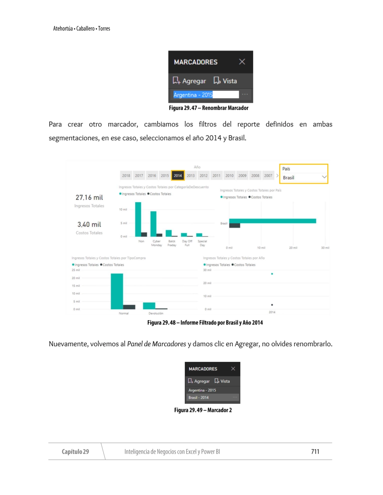 Para crear otro marcador, cambiamos los filtros del reporte definidos en ambas 
segmentaciones, en…