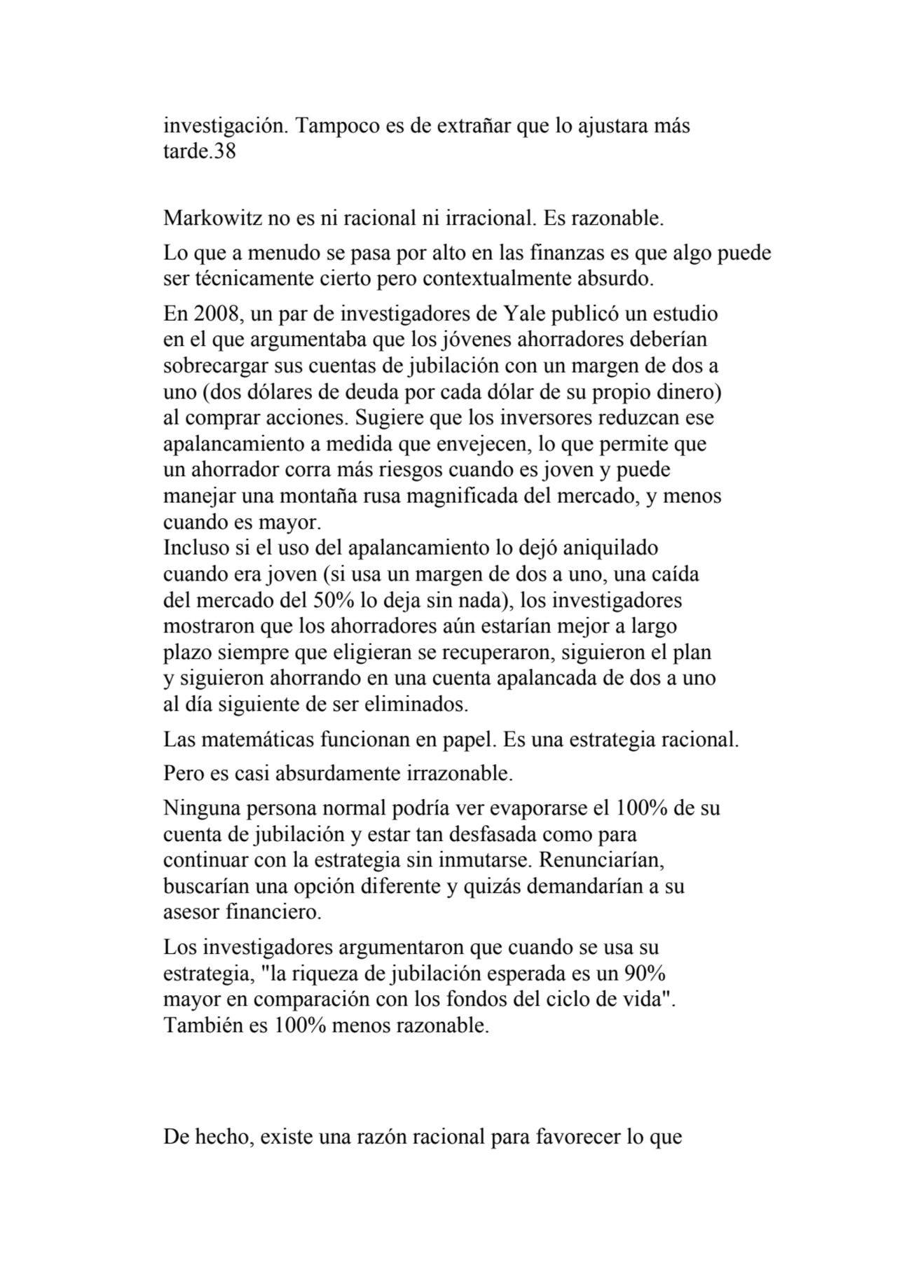 investigación. Tampoco es de extrañar que lo ajustara más 
tarde.38
Markowitz no es ni racional n…