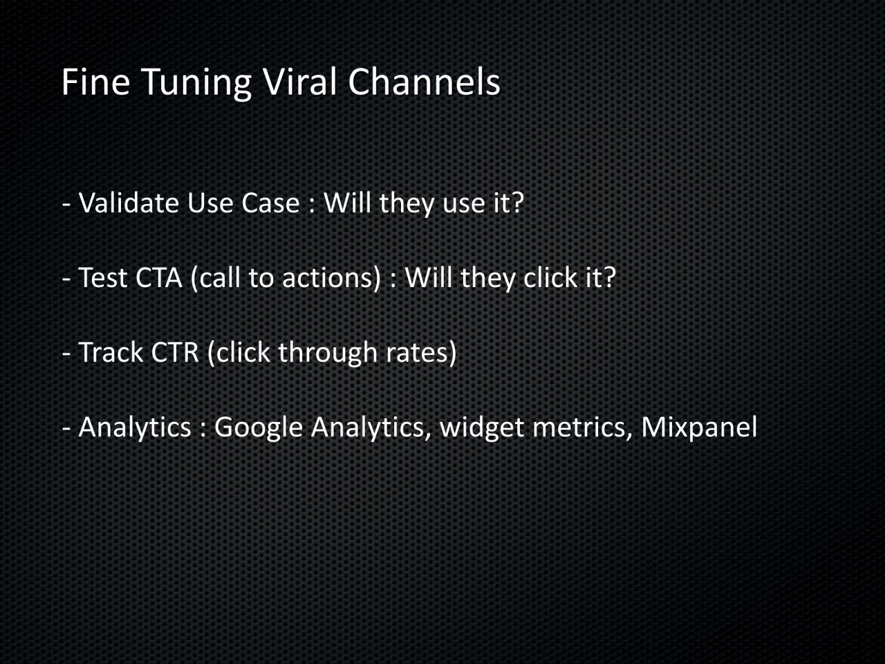 - Validate Use Case : Will they use it?
- Test CTA (call to actions) : Will they click it?
- Trac…