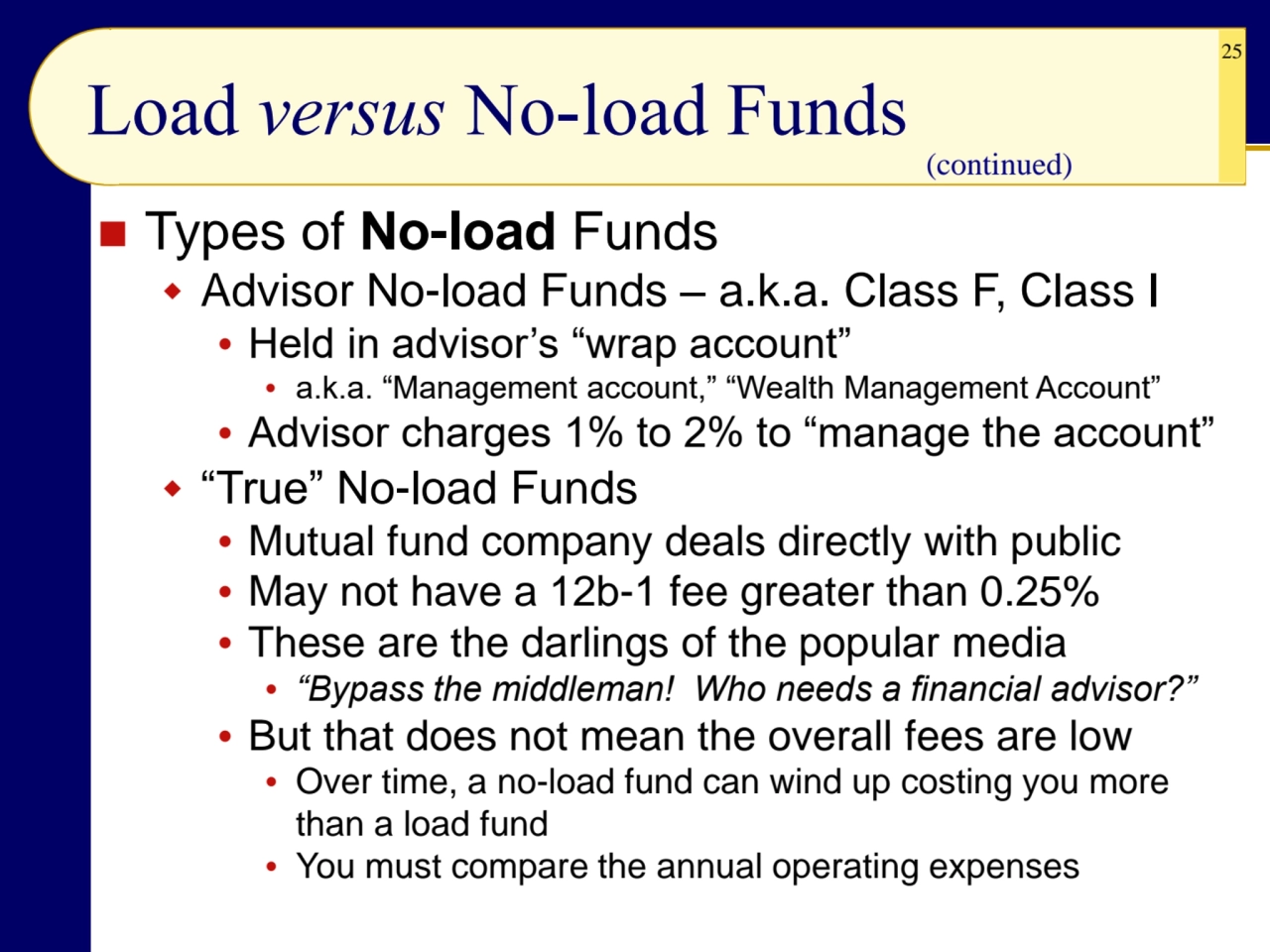 25
Load versus No-load Funds
◼ Types of No-load Funds
 Advisor No-load Funds – a.k.a. Class F, …