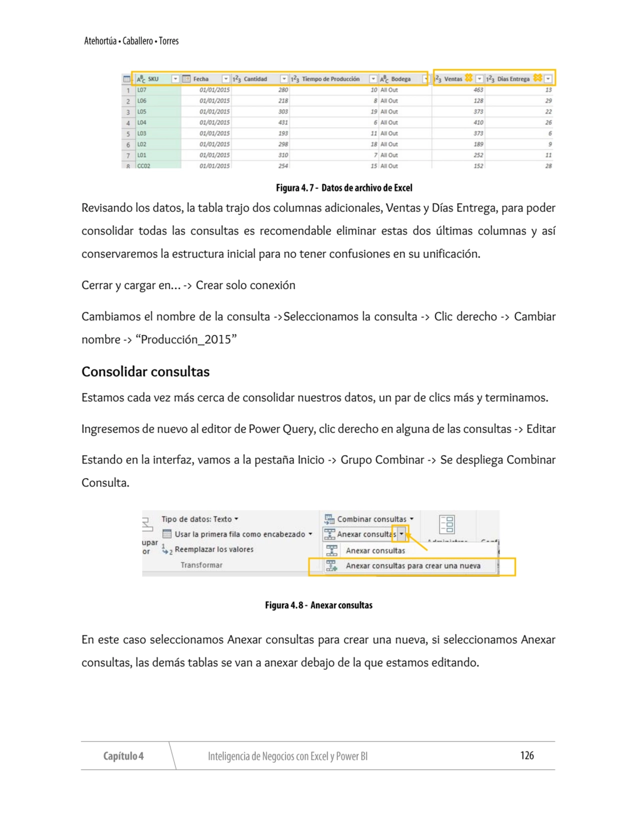 Revisando los datos, la tabla trajo dos columnas adicionales, Ventas y Días Entrega, para poder 
c…