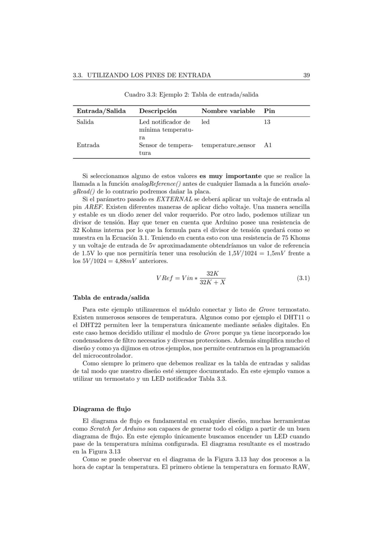 3.3. UTILIZANDO LOS PINES DE ENTRADA 39
Cuadro 3.3: Ejemplo 2: Tabla de entrada/salida
Entrada/Sa…