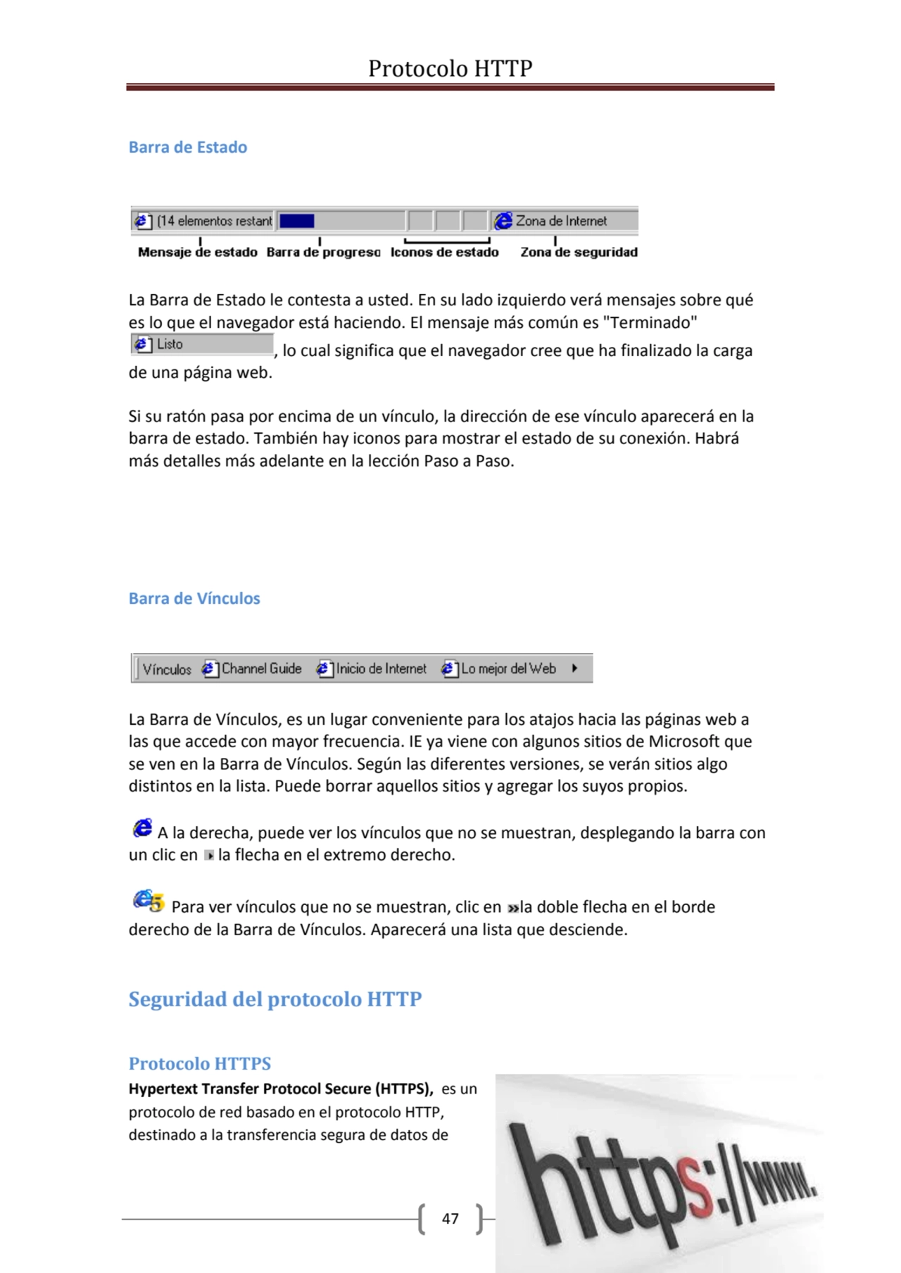 Protocolo HTTP
47
Barra de Estado
La Barra de Estado le contesta a usted. En su lado izquierdo v…