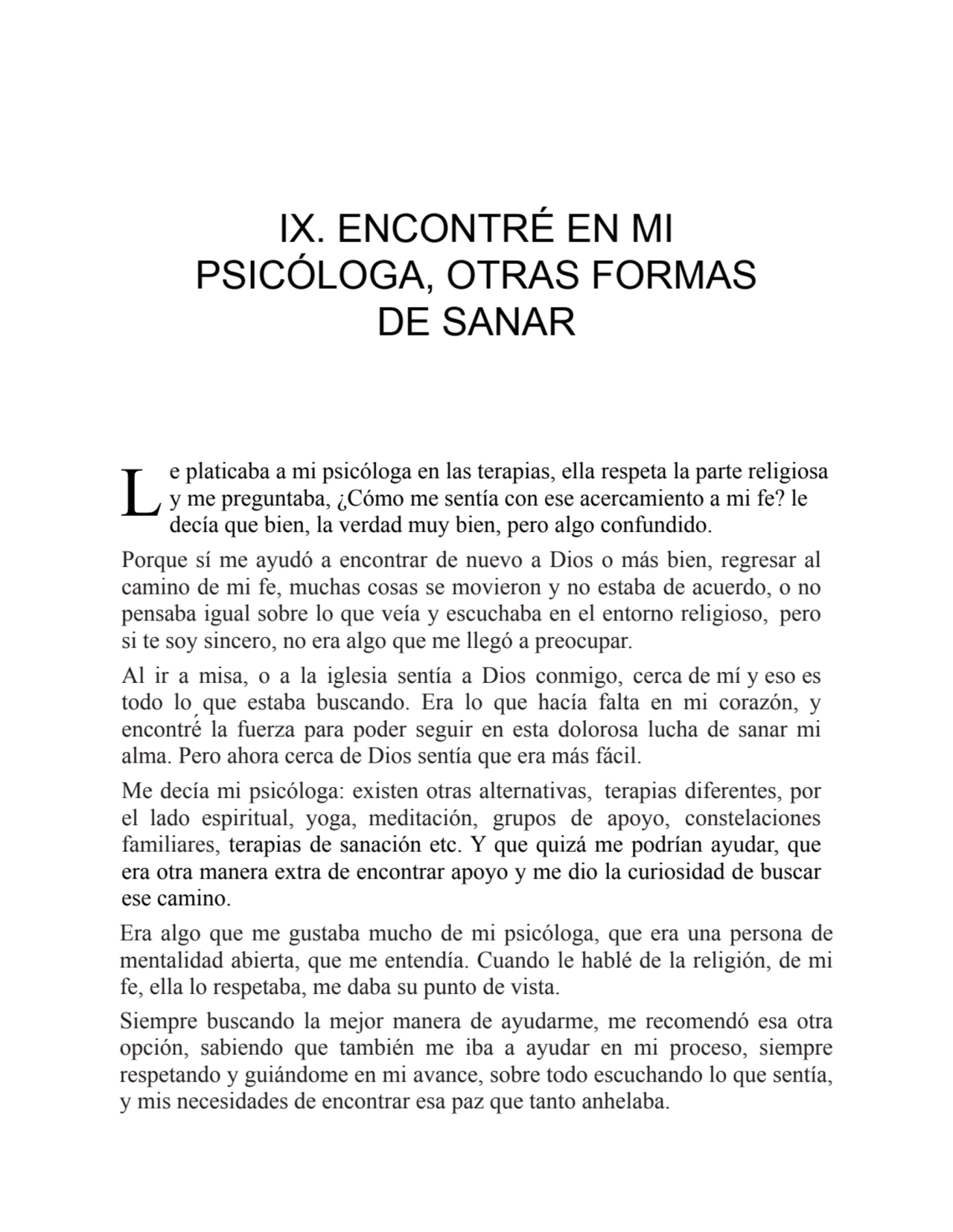 L
IX. ENCONTRÉ EN MI
PSICÓLOGA, OTRAS FORMAS
DE SANAR
e platicaba a mi psicóloga en las terapia…