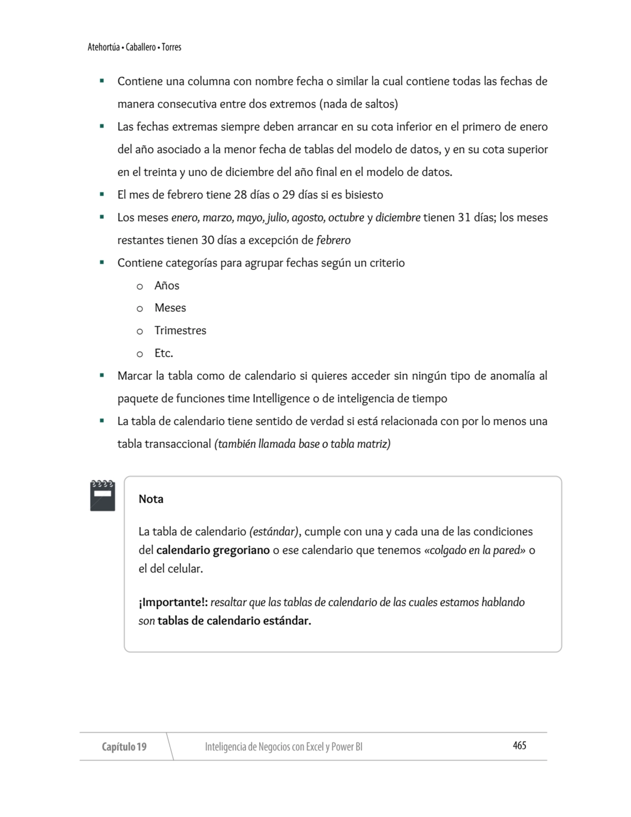 ▪ Contiene una columna con nombre fecha o similar la cual contiene todas las fechas de 
manera con…