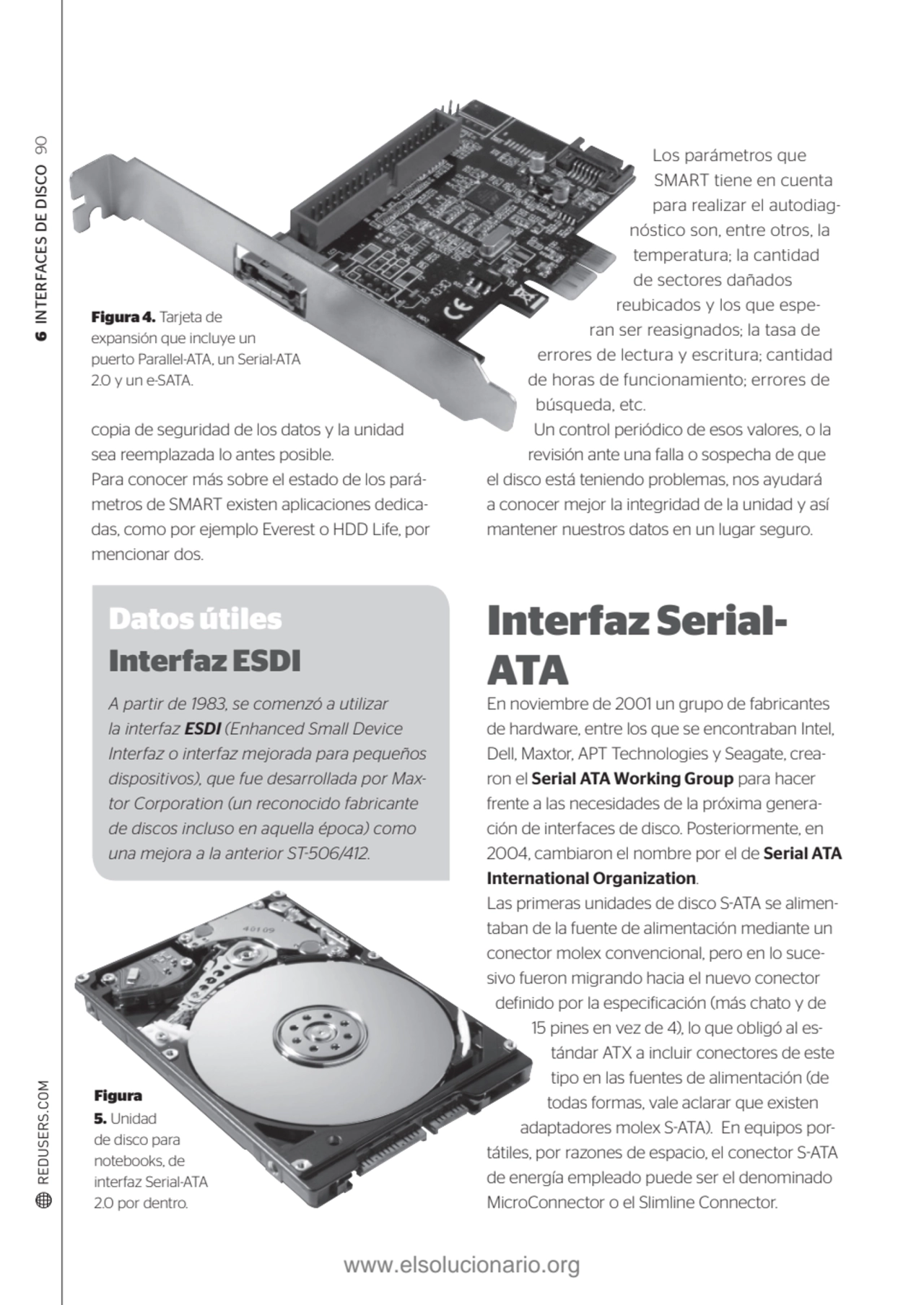 6 INTERFACES DE DISCO 90
Figura 4. Tarjeta de 
expansión que incluye un 
puerto Parallel-ATA, un…