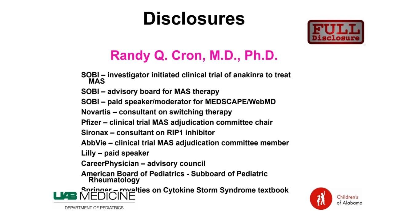 Disclosures 
Randy Q. Cron, M.D., Ph.D.
SOBI – investigator initiated clinical trial of anakinra …