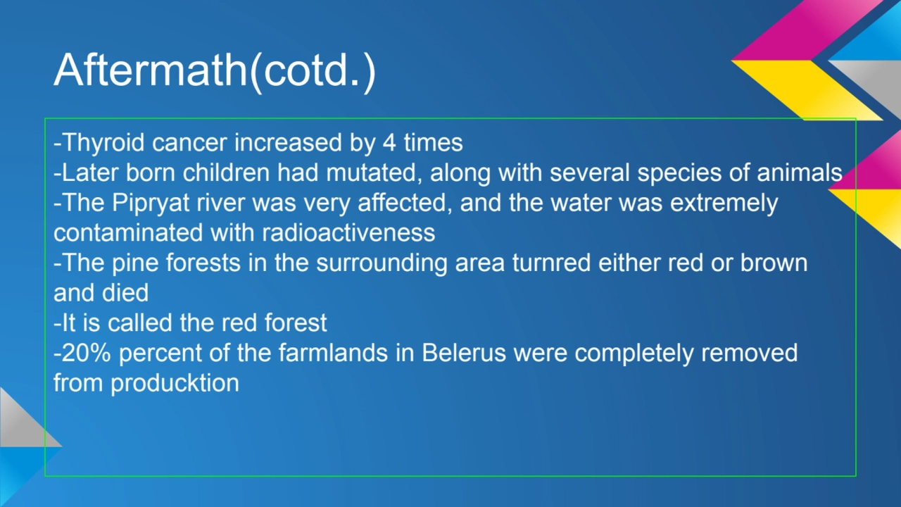 Aftermath(cotd.)
-Thyroid cancer increased by 4 times 
-Later born children had mutated, along wi…