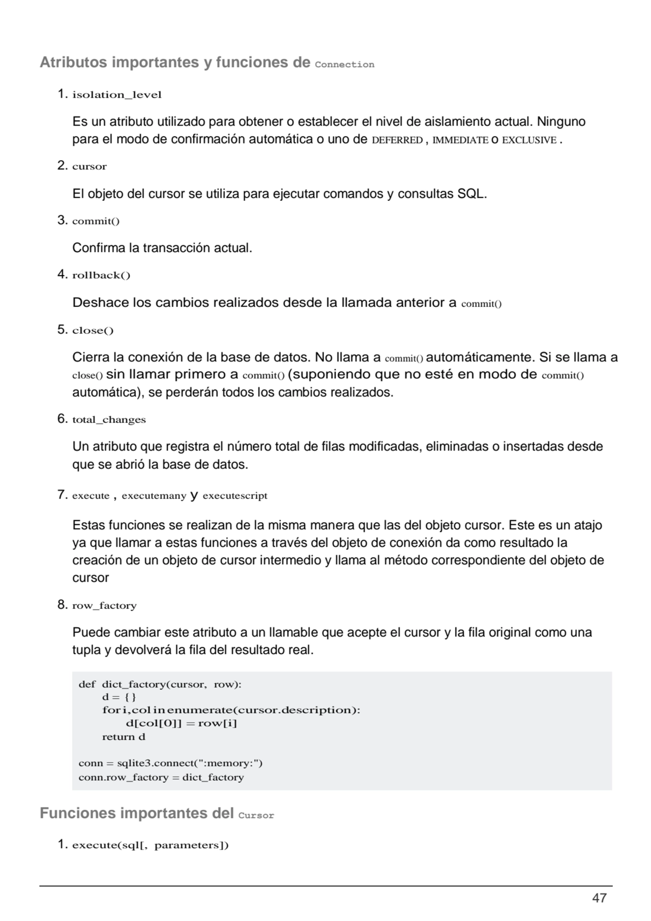 47
def dict_factory(cursor, row): 
d = {}
fori,colinenumerate(cursor.description): 
d[col[0]] =…