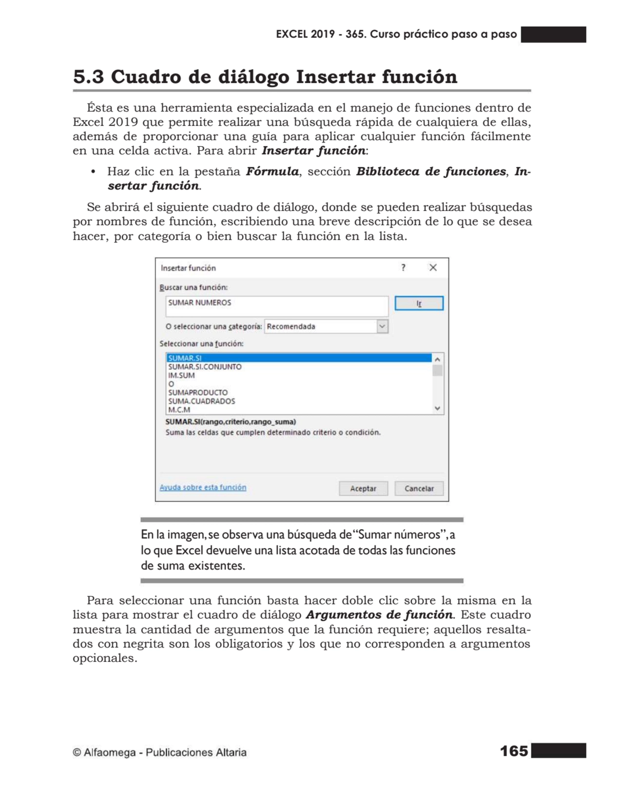 165
5.3 Cuadro de diálogo Insertar función
Ésta es una herramienta especializada en el manejo de …