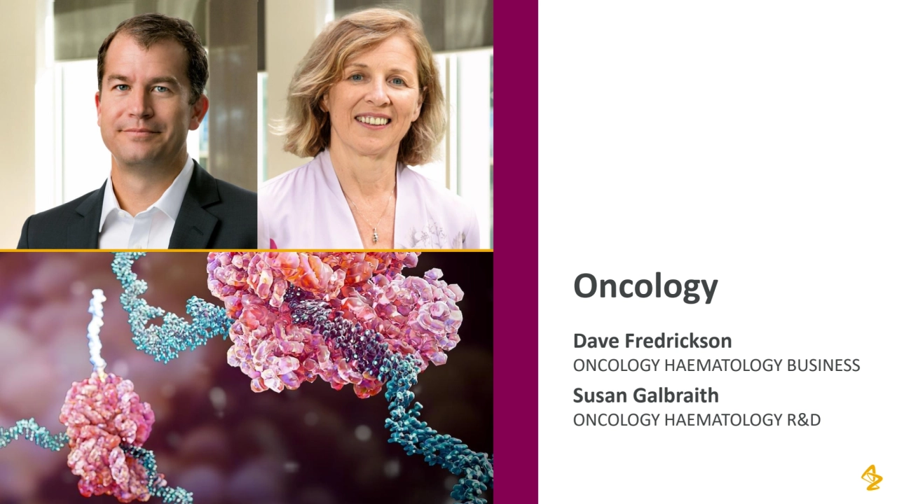 Oncology
Dave Fredrickson
ONCOLOGY HAEMATOLOGY BUSINESS
Susan Galbraith
ONCOLOGY HAEMATOLOGY R&D
14