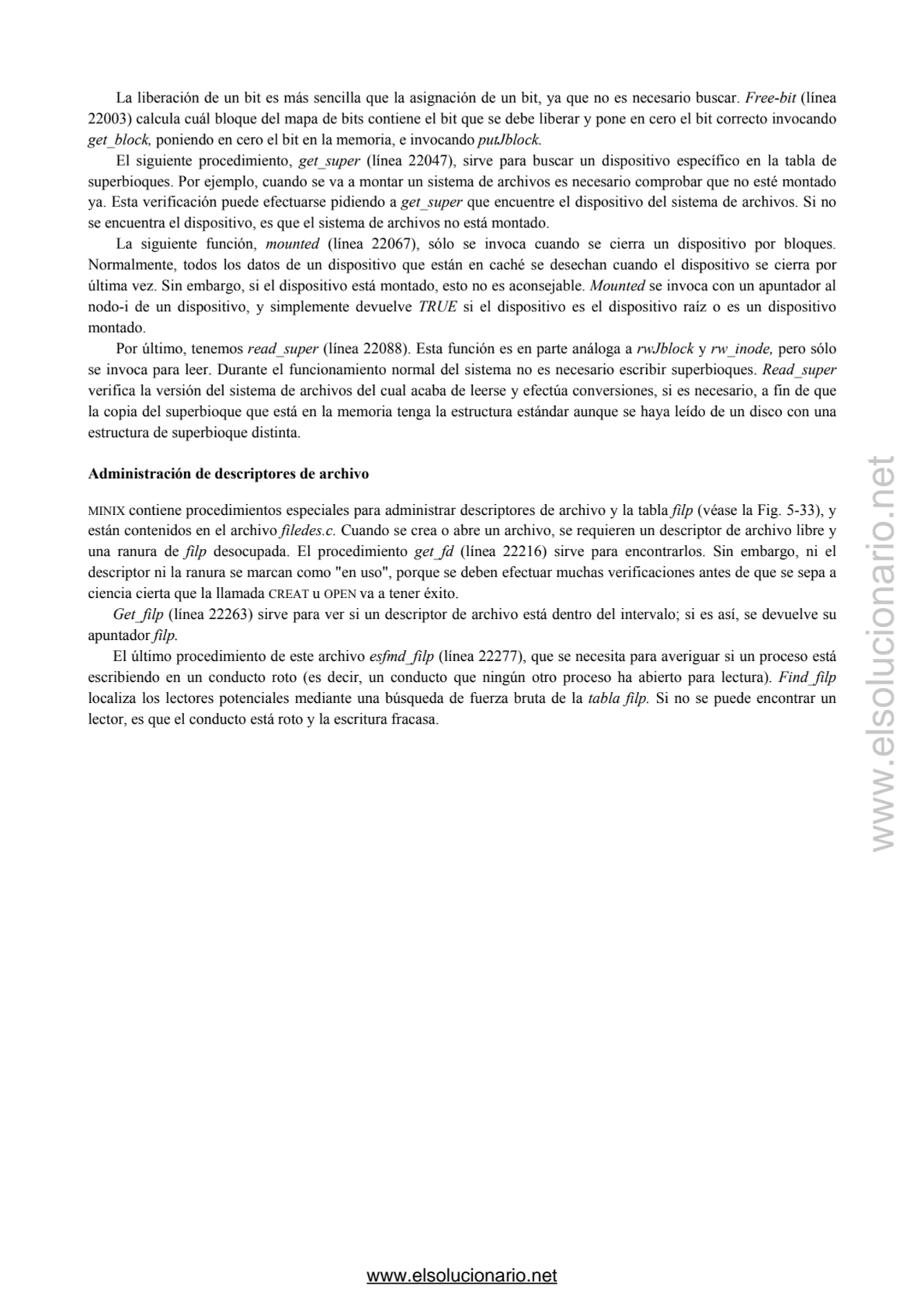 La liberación de un bit es más sencilla que la asignación de un bit, ya que no es necesario buscar.…