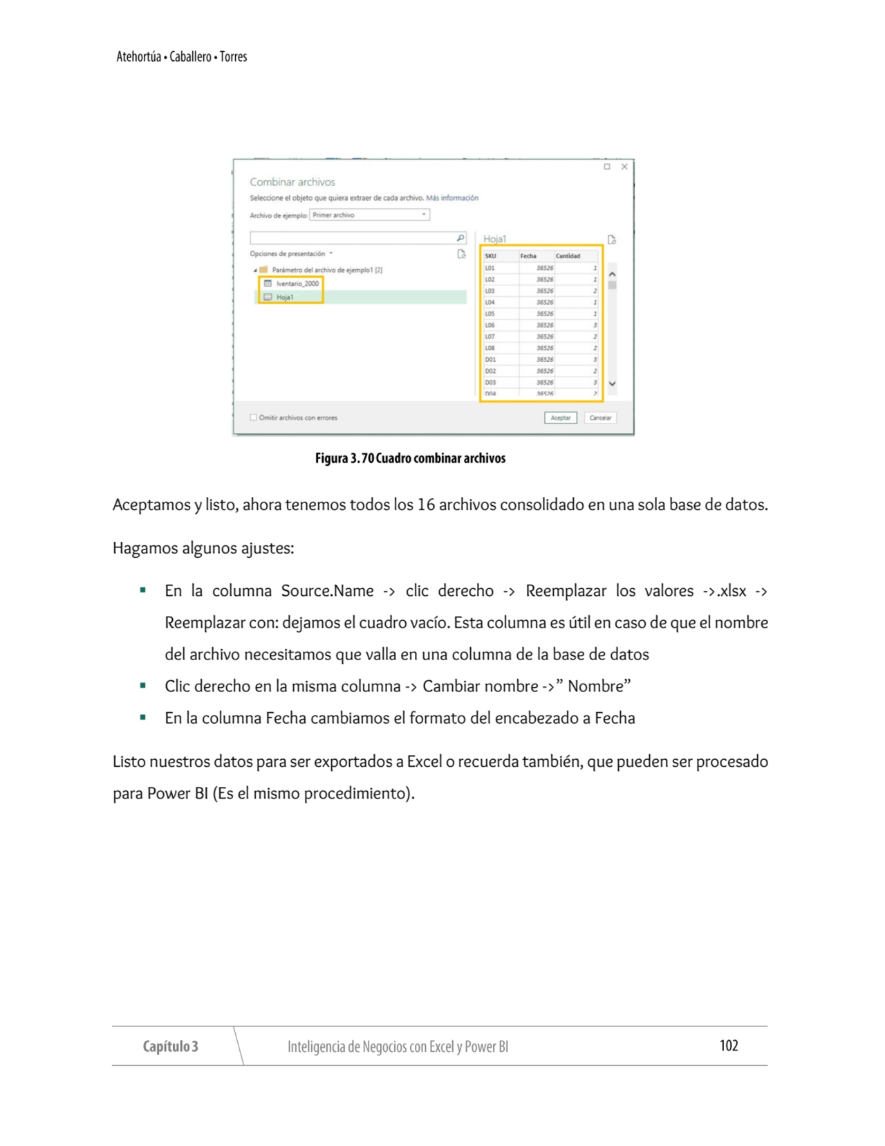 Aceptamos y listo, ahora tenemos todos los 16 archivos consolidado en una sola base de datos.
Haga…