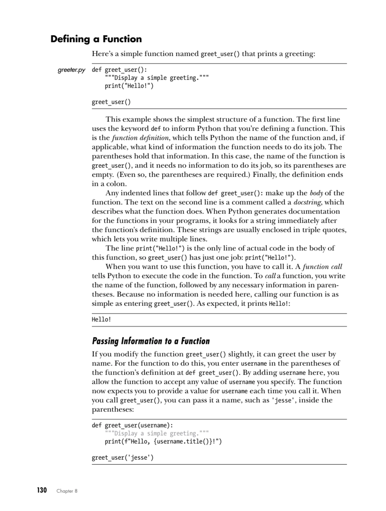 130   Chapter 8
Defining a Function
Here’s a simple function named greet_user() that prints a gre…