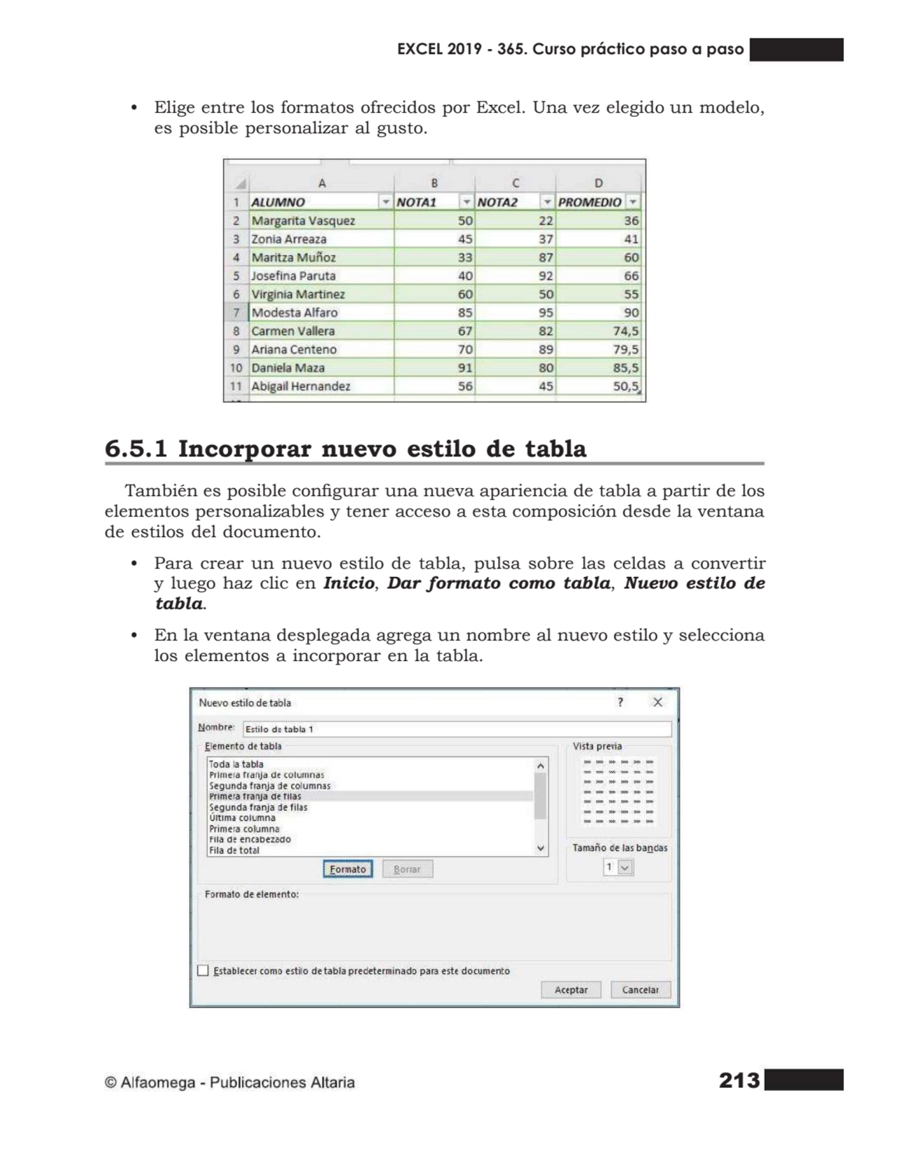 213
• Elige entre los formatos ofrecidos por Excel. Una vez elegido un modelo, es posible personal…