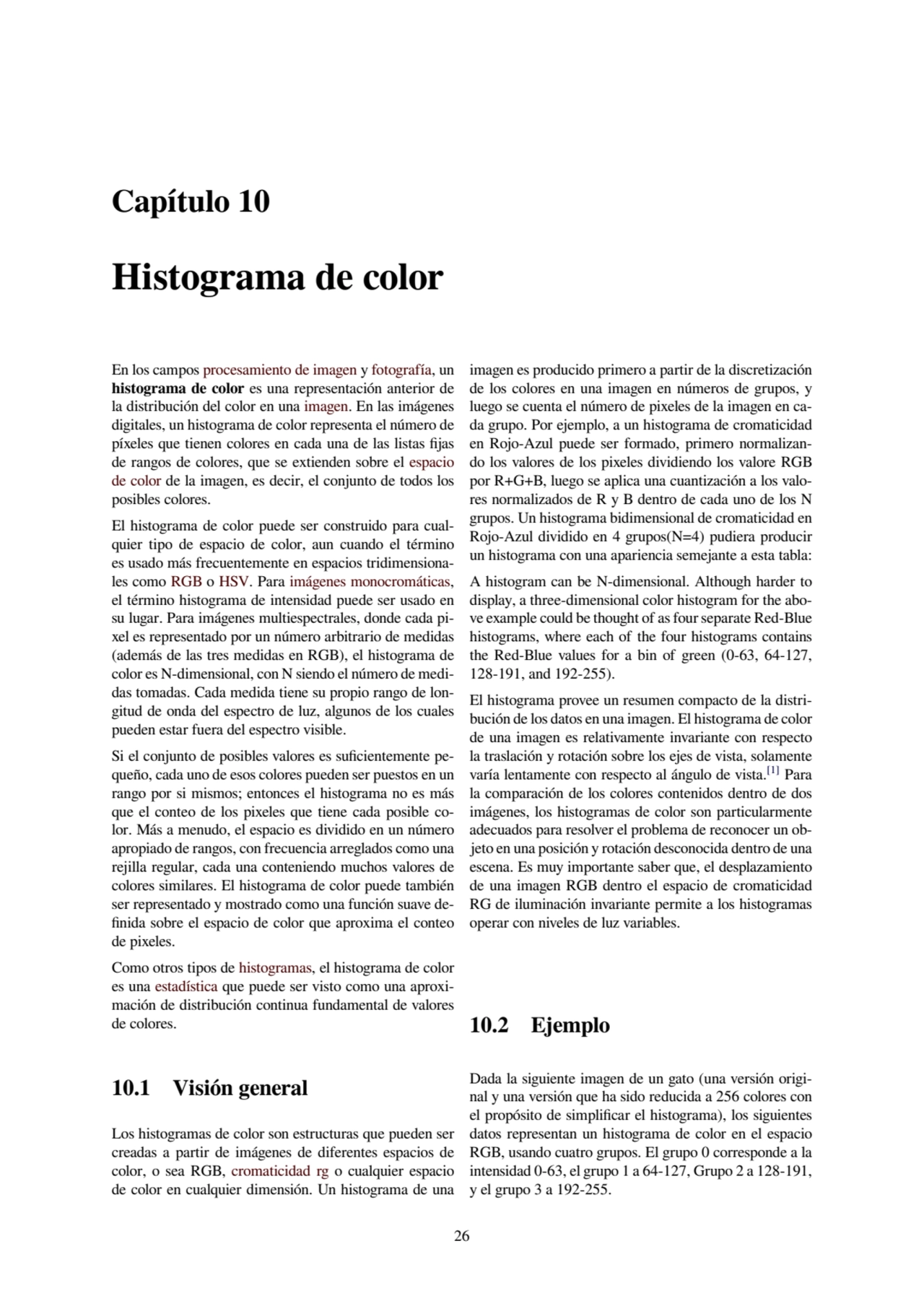 Capítulo 10
Histograma de color
En los campos procesamiento de imagen y fotografía, un
histogram…