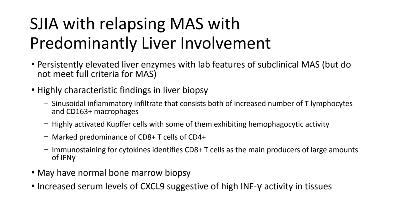 SJIA with relapsing MAS with 
Predominantly Liver Involvement
• Persistently elevated liver enzym…