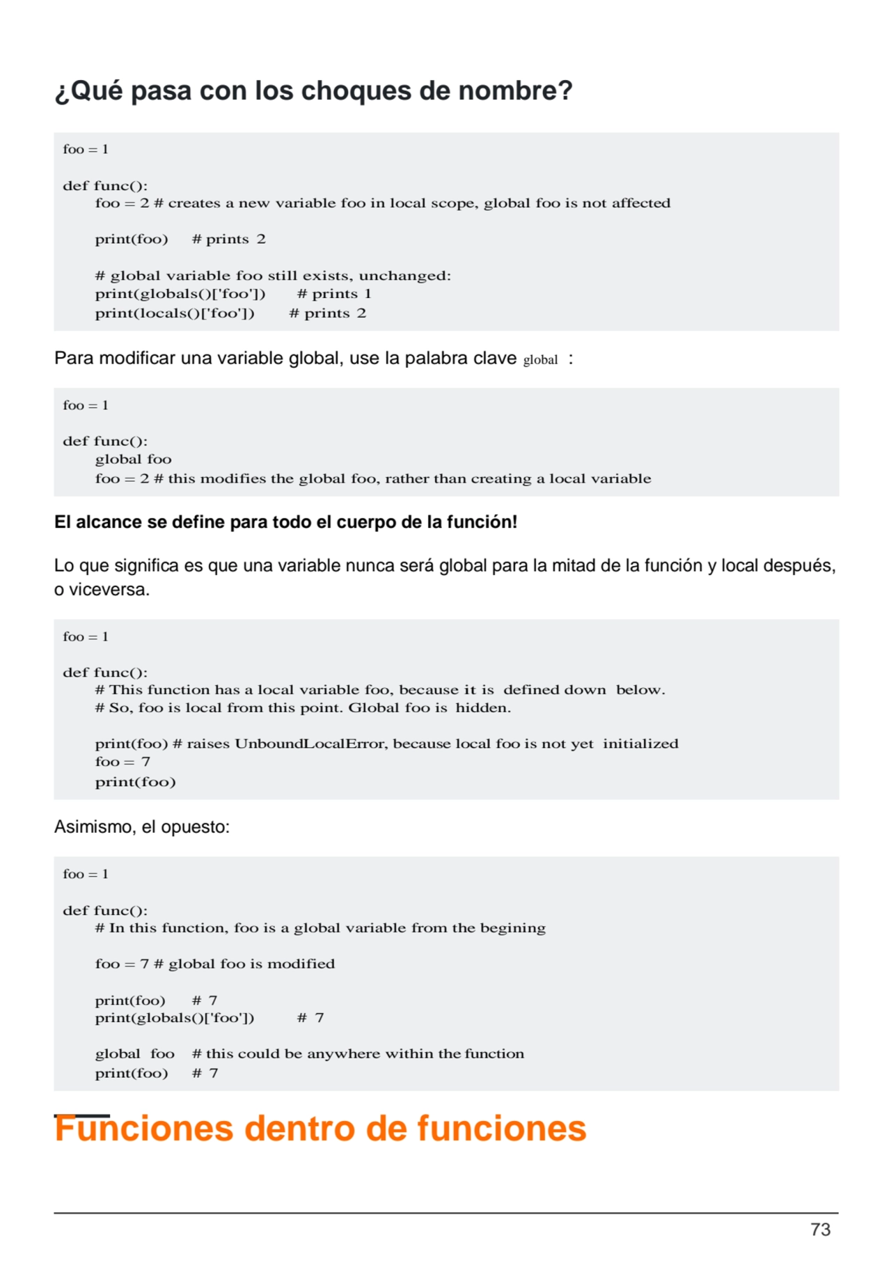 73
foo = 1
def func():
foo = 2 # creates a new variable foo in local scope, global foo is not af…