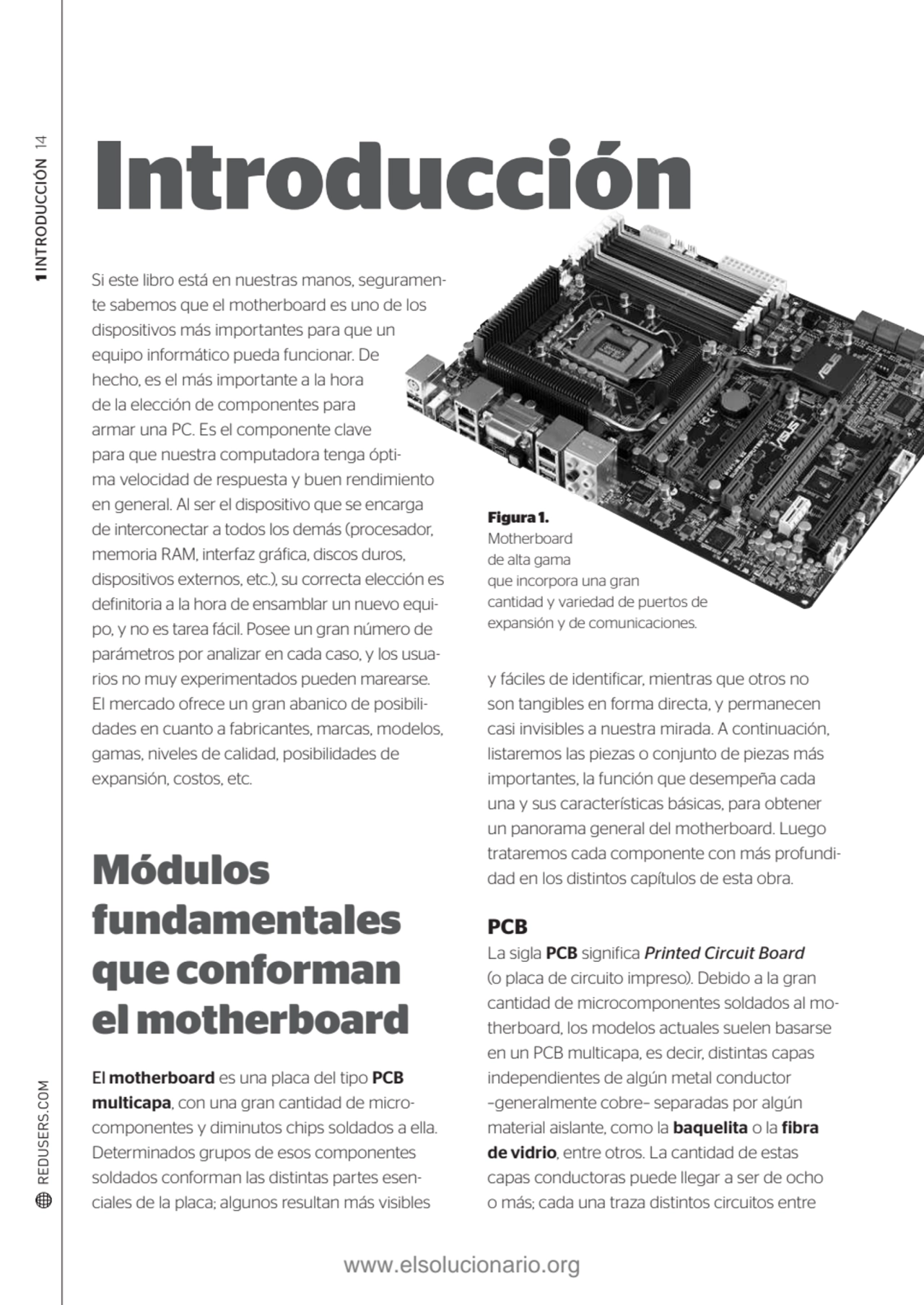 1 INTRODUCCIÓN 14 
Si este libro está en nuestras manos, seguramente sabemos que el motherboard e…