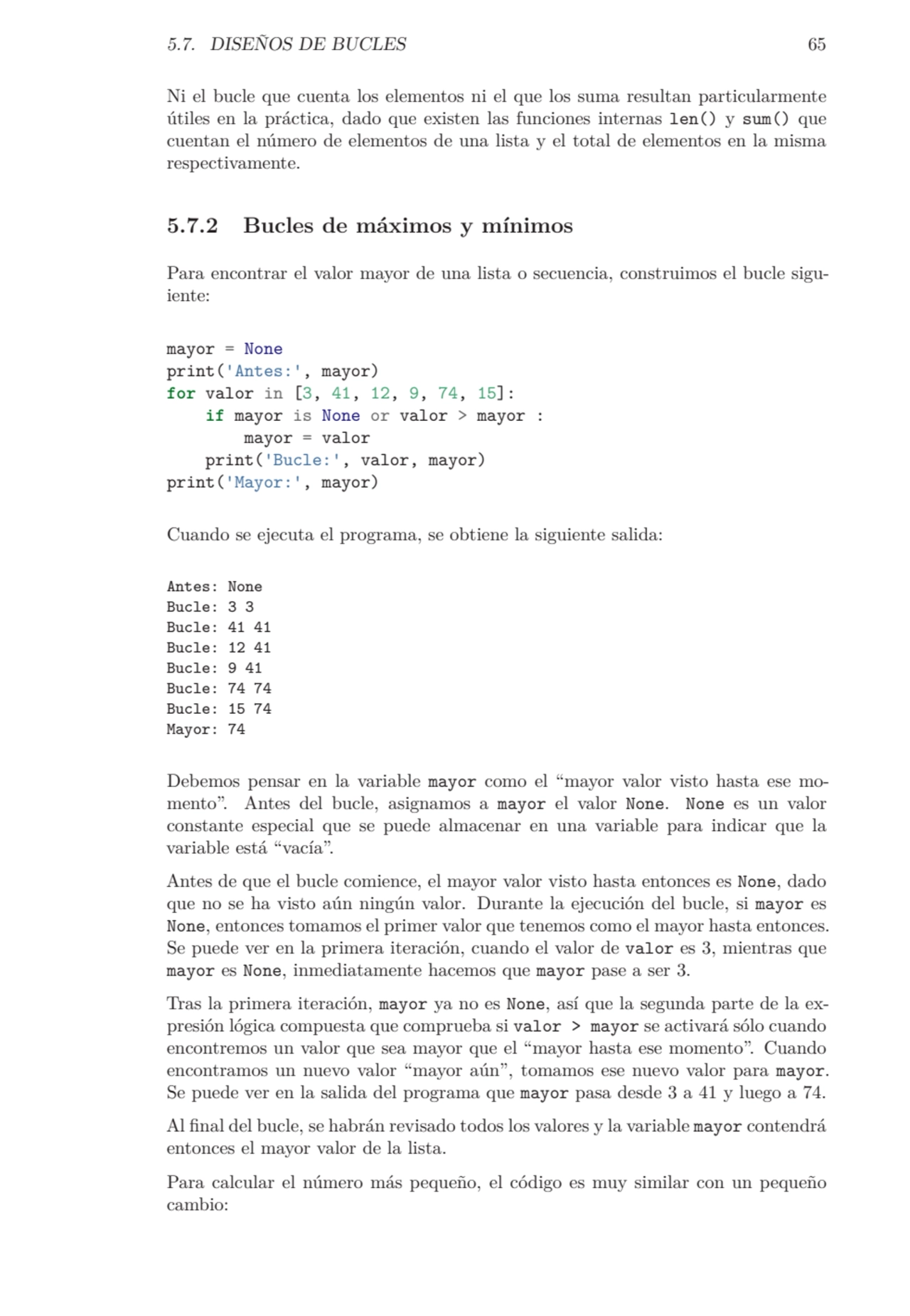 5.7. DISEÑOS DE BUCLES 65
Ni el bucle que cuenta los elementos ni el que los suma resultan particu…