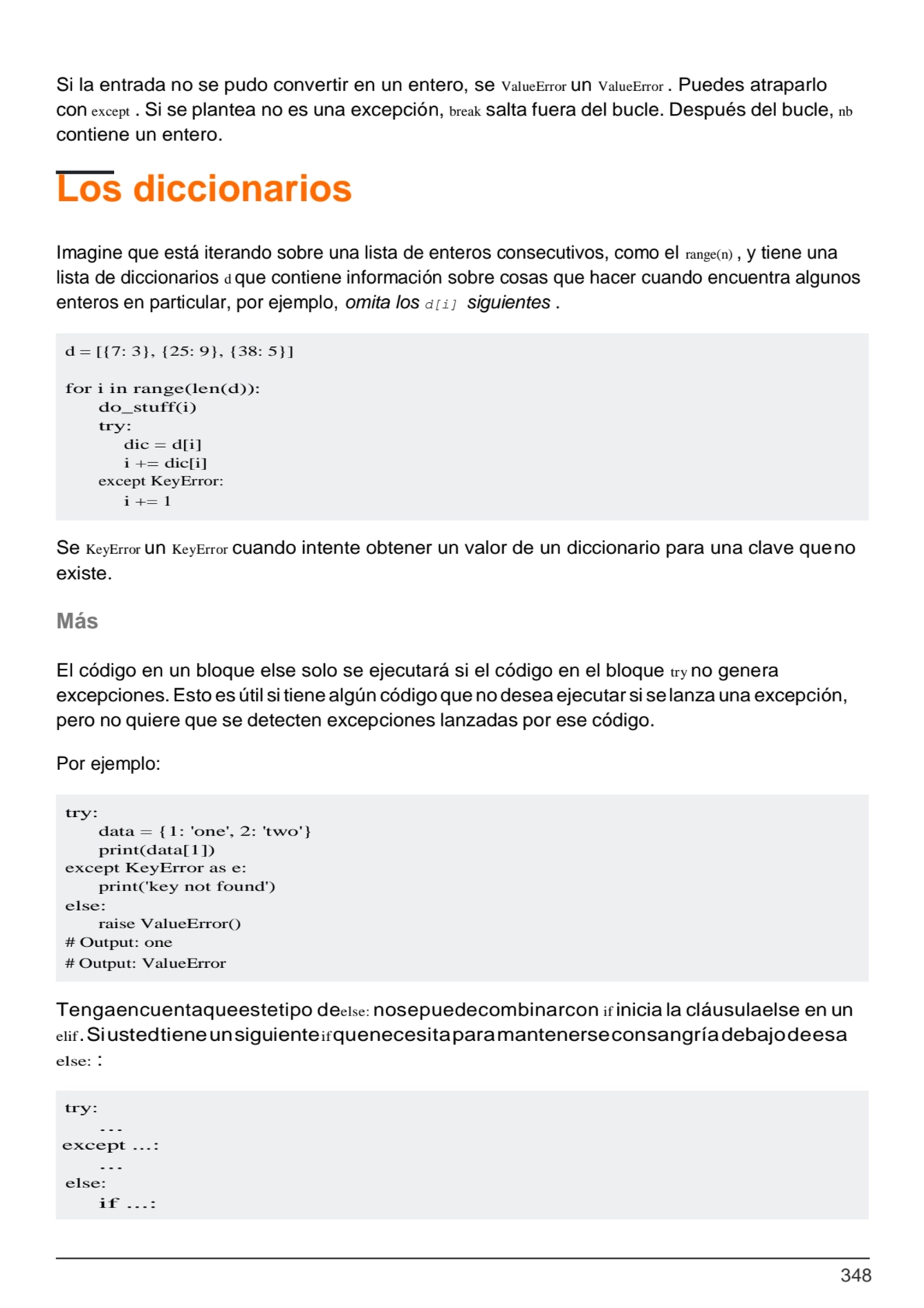 348
d = [{7: 3}, {25: 9}, {38: 5}]
for i in range(len(d)): 
do_stuff(i)
try:
dic = d[i] 
i +=…