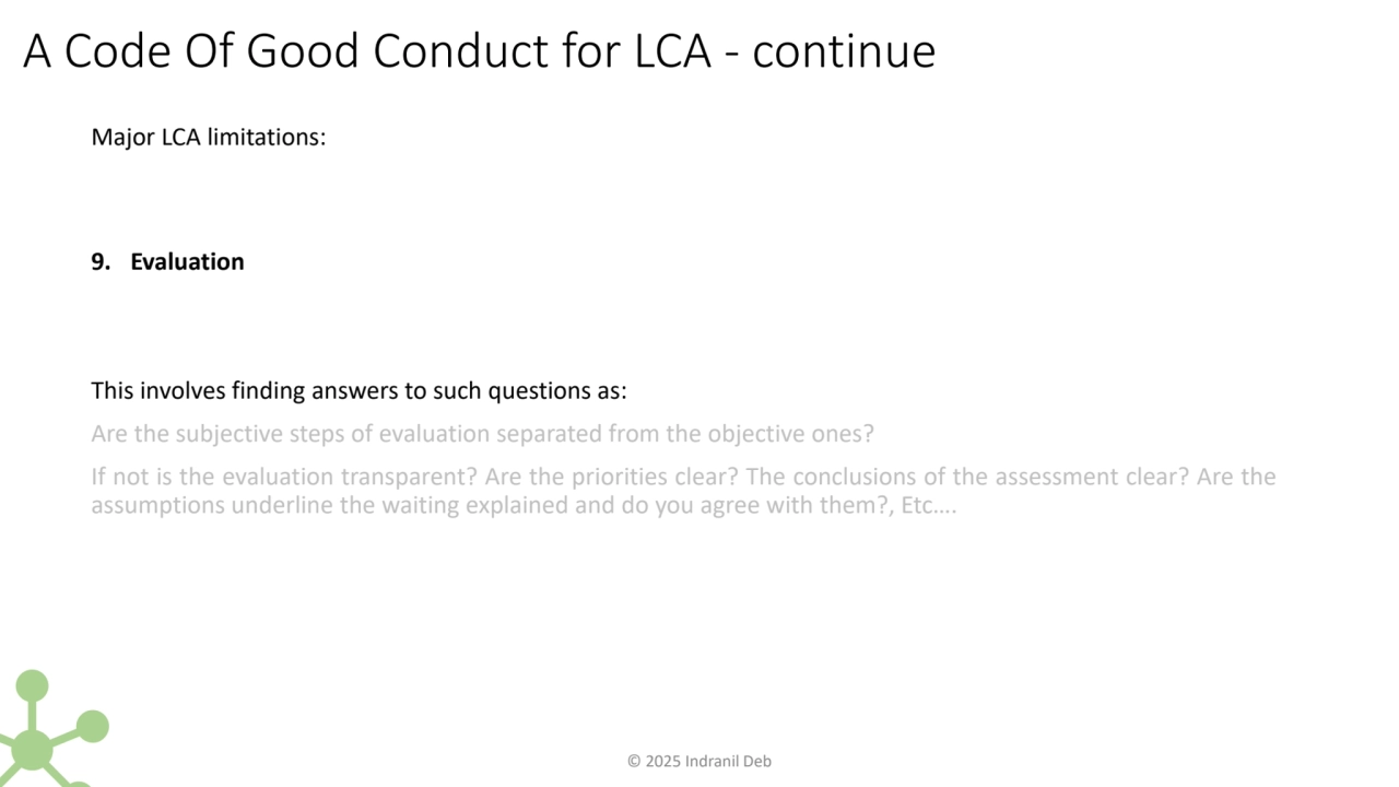 A Code Of Good Conduct for LCA - continue
9. Evaluation
This involves finding answers to such que…