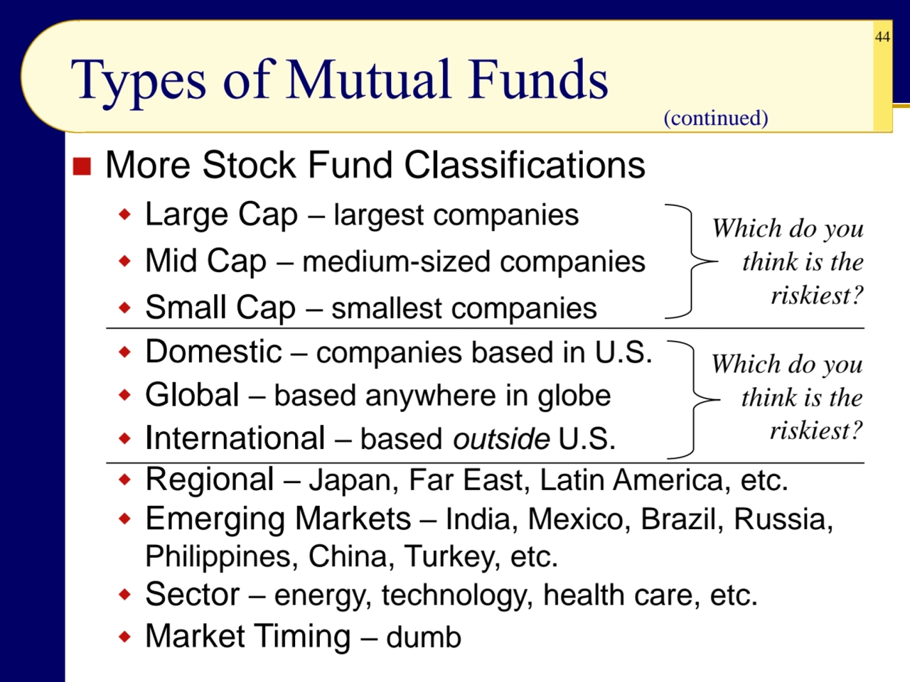 44
◼ More Stock Fund Classifications
 Large Cap – largest companies
 Mid Cap – medium-sized co…